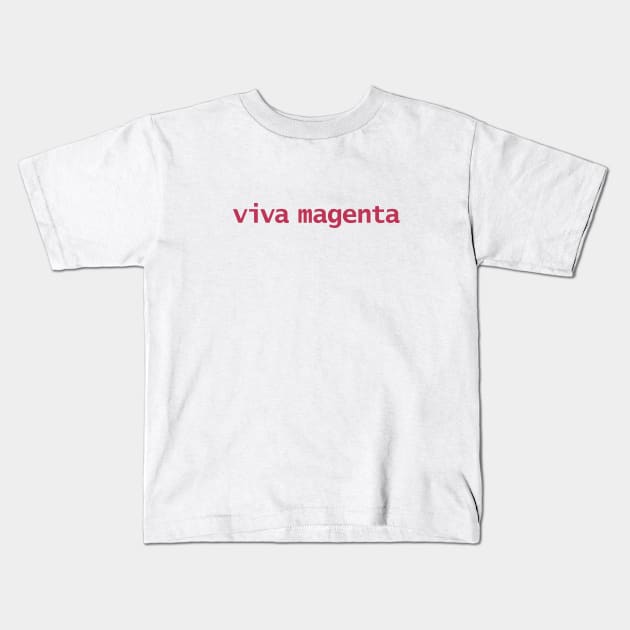 Viva Magenta Typography in Magenta Color of the Year 2023 Kids T-Shirt by ellenhenryart